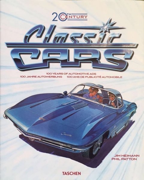 Classic Cars 20th Century 100 years of automotive ads Jim Heimann & Phil Patton Uitgegeven door Taschen ISBN: 9783836514637