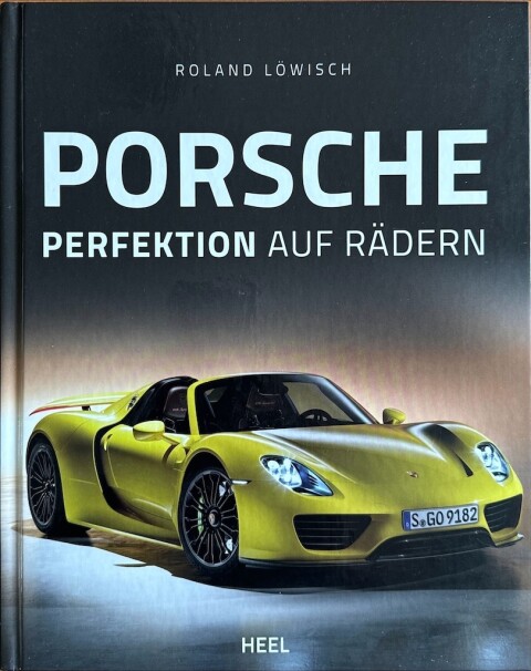 Porsche Perfektion auf radern Roland Lowisch ISBN 978 3 95843 880 4