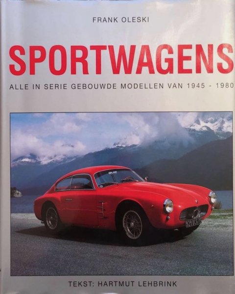 Sportwagens Alle in serie gebouwde modellen van 1945 - 1980 Frank Oleski & Hartmut Lehbrink Uitgegeven door Könemann / Librero ISBN: 3895080055