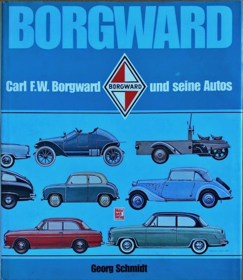 Borgward Carl F.W. Borgward und seine Autos George Schmidt