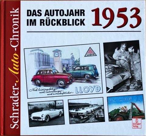 Das Autojahr 1953 im Rückblick Schrader-Auto-Chronik ISBN: 3-613-87238-2