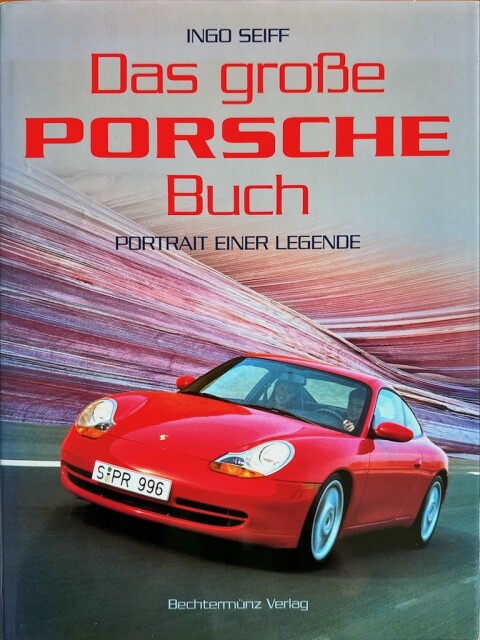 Das große Porsche Buch, Portrait einer Legende – Ingo Seiff – Duits   ISBN 3 86047 574 6