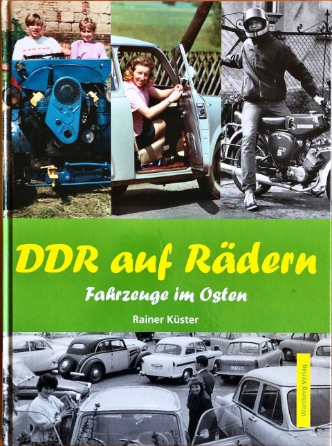 DDR auf Rädern, Fahrzeuge im Osten Rainer Küster ISBN: 978-3-8313-2225-1