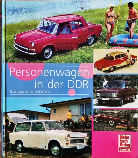 Personenwagen in der DDR Achim Gaier ISBN: 978-3-613-02725-1