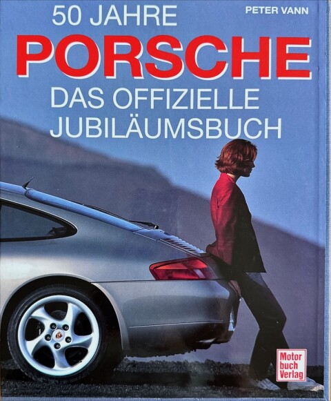 50 jahre Porsche Das offizielle Jubiläumsbuch Peter Vann ISBN 3 613 01893 4