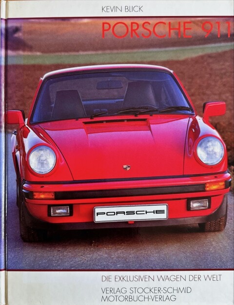 Porsche 911, die Exklusiven Wagen der Welt – Kevn Blick – Duits   ISBN 3 7276 7091 6
