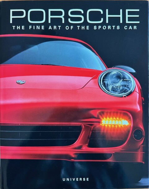 Porsche The fine art of the sports car – Universe – Engels   ISBN 978 0 7893 9978 6