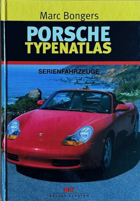 Porsche Typenatlas serienfahrzeuge Marc Bongers ISBN 3 7688 1198 0